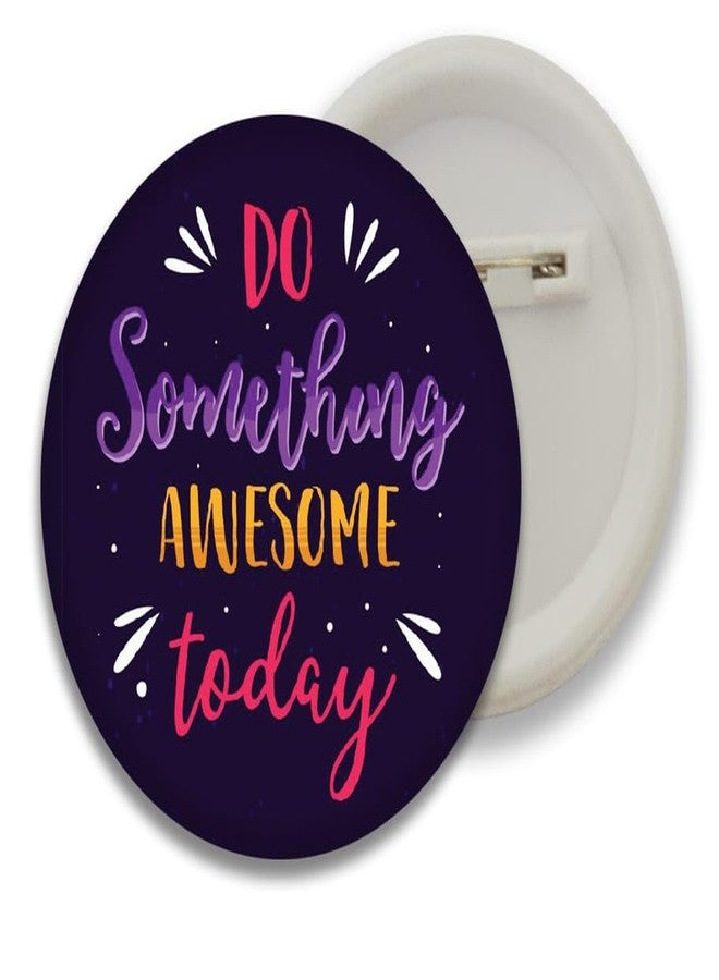 D2C® Plastic Motivational Quotes Round Pin Button Badge - Perfect for Boys, Girls, Men & Women Trendy Batches for Bags, Backpacks Ideal Birthday Gift, Party Favor Size 58mm Multicolor Pack of 5 D13 - Image 3